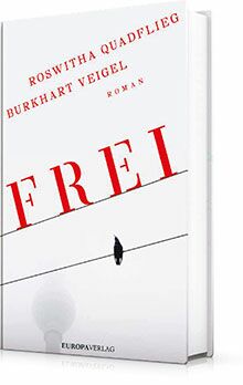 Roswitha Quadflieg · Burkhart Veigel: FREI Roman